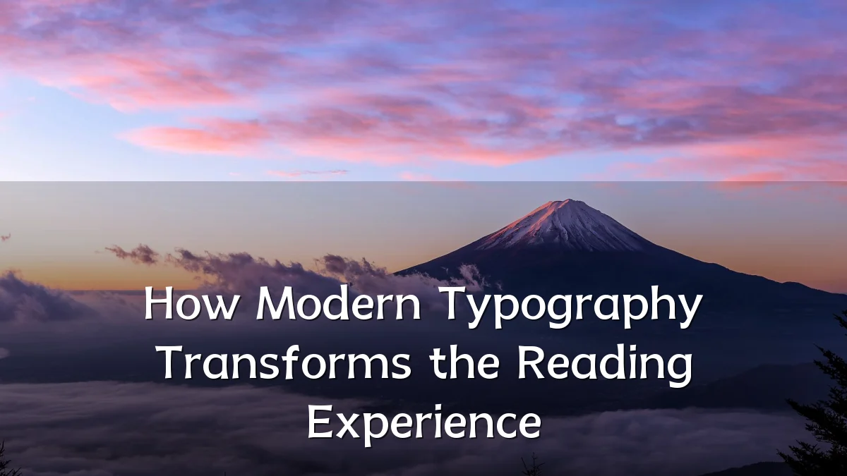 How Modern Typography Transforms the Reading Experience