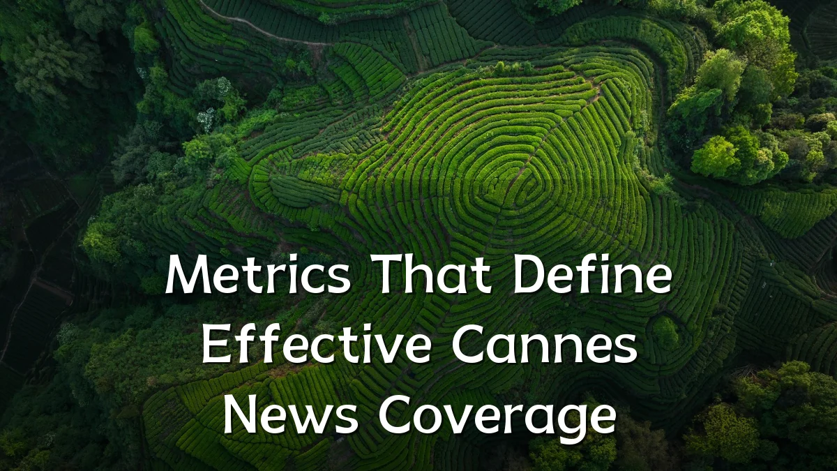 Metrics That Define Effective Cannes News Coverage