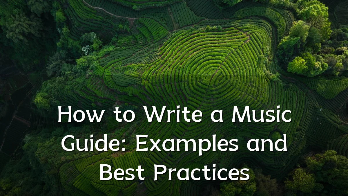How to Write a Music Guide: Examples and Best Practices