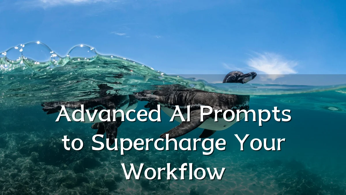 Advanced AI Prompts to Supercharge Your Workflow