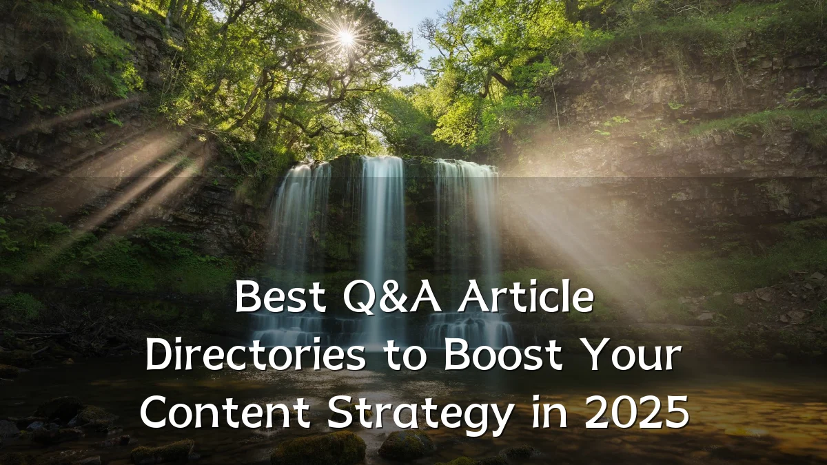 Best Q&A Article Directories to Boost Your Content Strategy in 2025