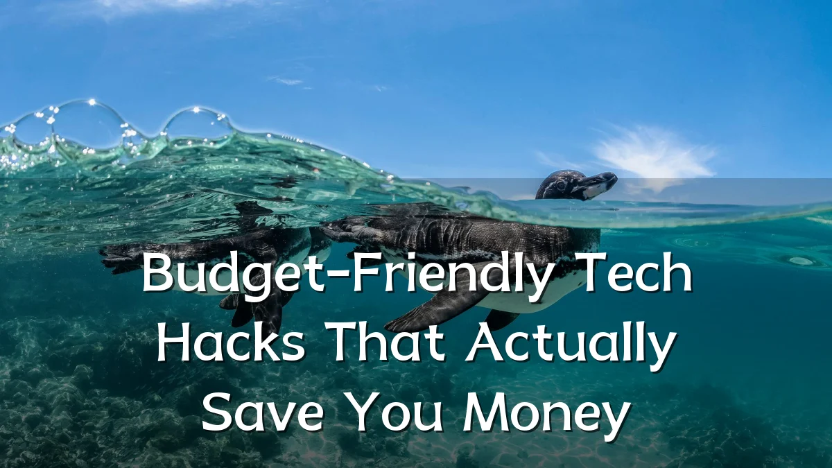 Budget-Friendly Tech Hacks That Actually Save You Money