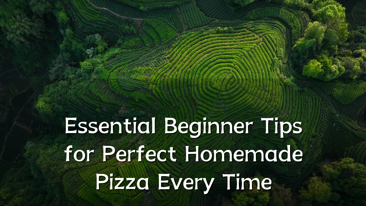 Essential Beginner Tips for Perfect Homemade Pizza Every Time