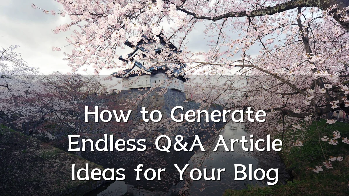 How to Generate Endless Q&A Article Ideas for Your Blog