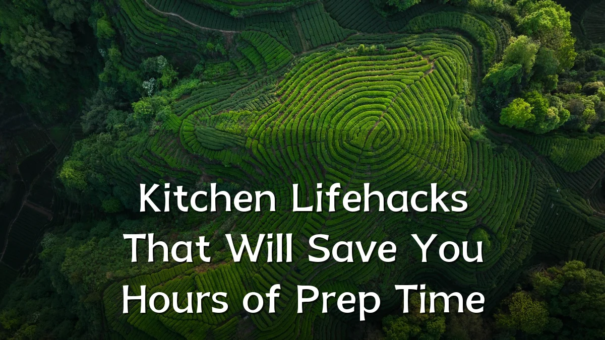 Kitchen Lifehacks That Will Save You Hours of Prep Time
