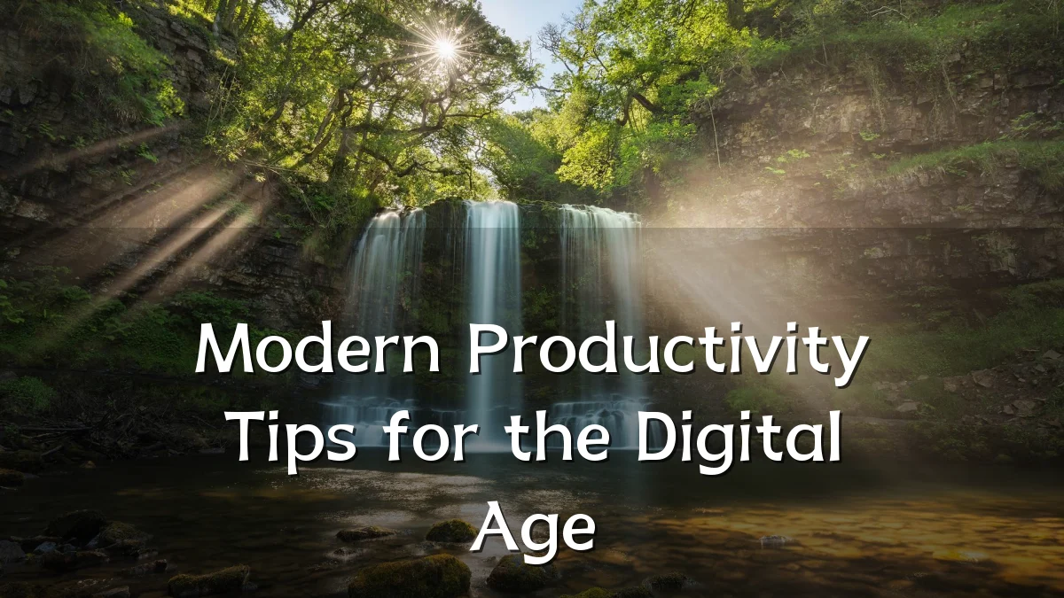 Modern Productivity Tips for the Digital Age