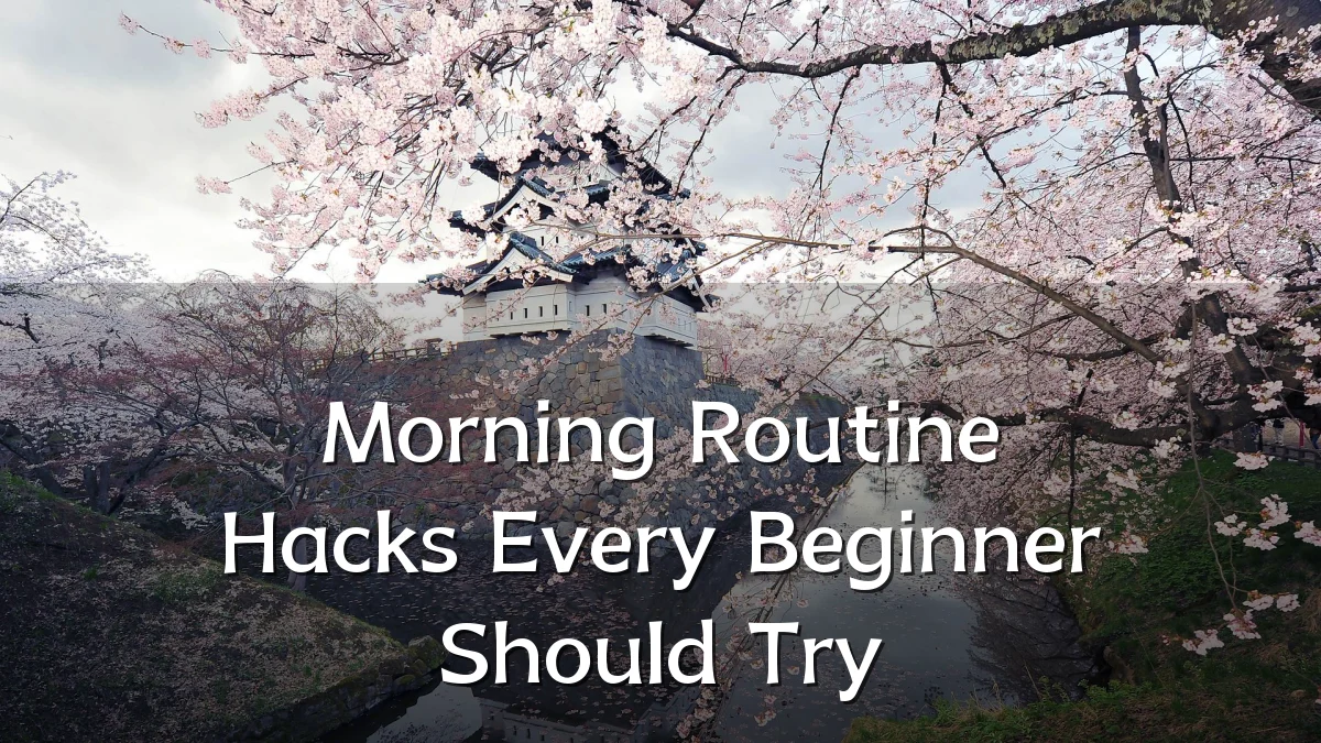 Morning Routine Hacks Every Beginner Should Try