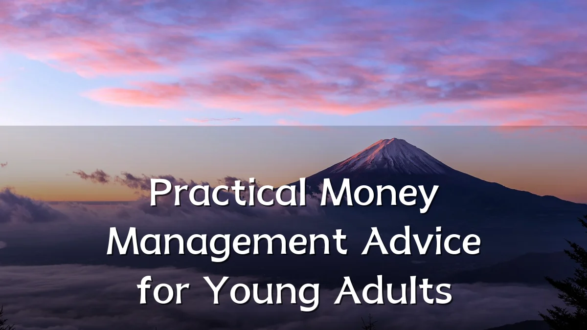 Practical Money Management Advice for Young Adults