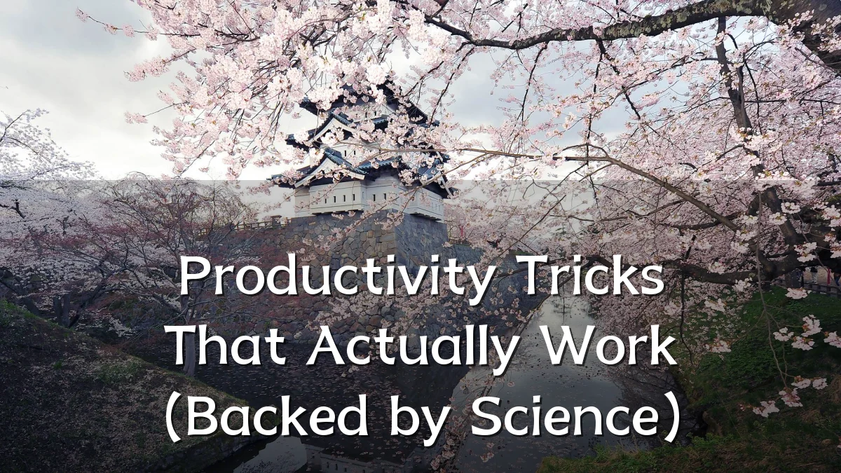 Productivity Tricks That Actually Work (Backed by Science)