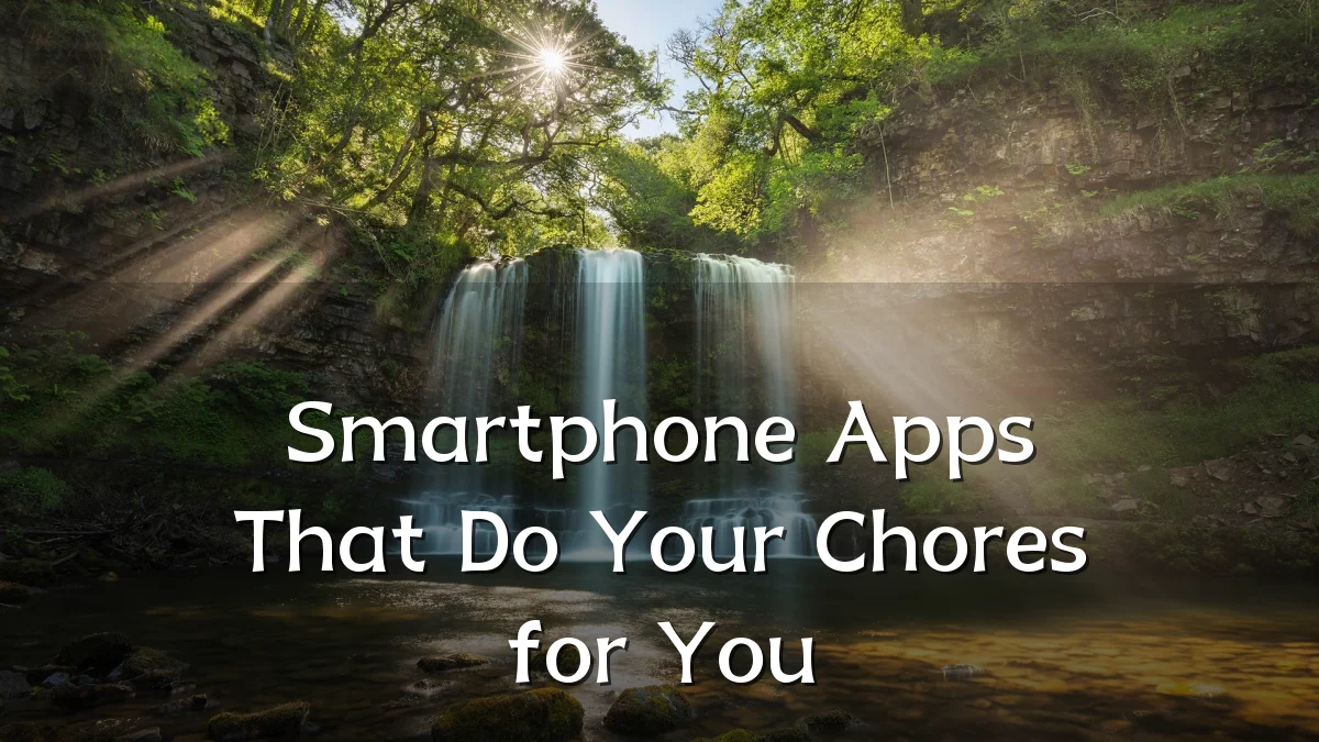 Smartphone Apps That Do Your Chores for You