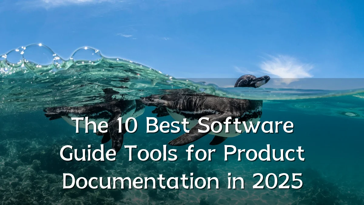 The 10 Best Software Guide Tools for Product Documentation in 2025