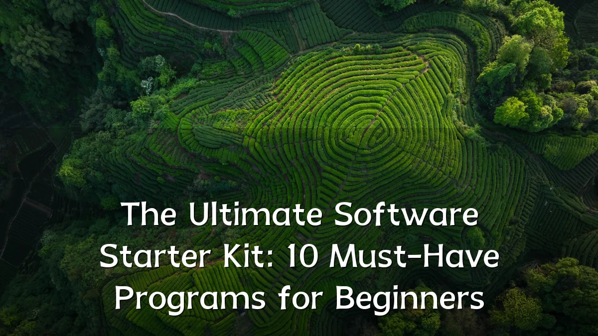 The Ultimate Software Starter Kit: 10 Must-Have Programs for Beginners
