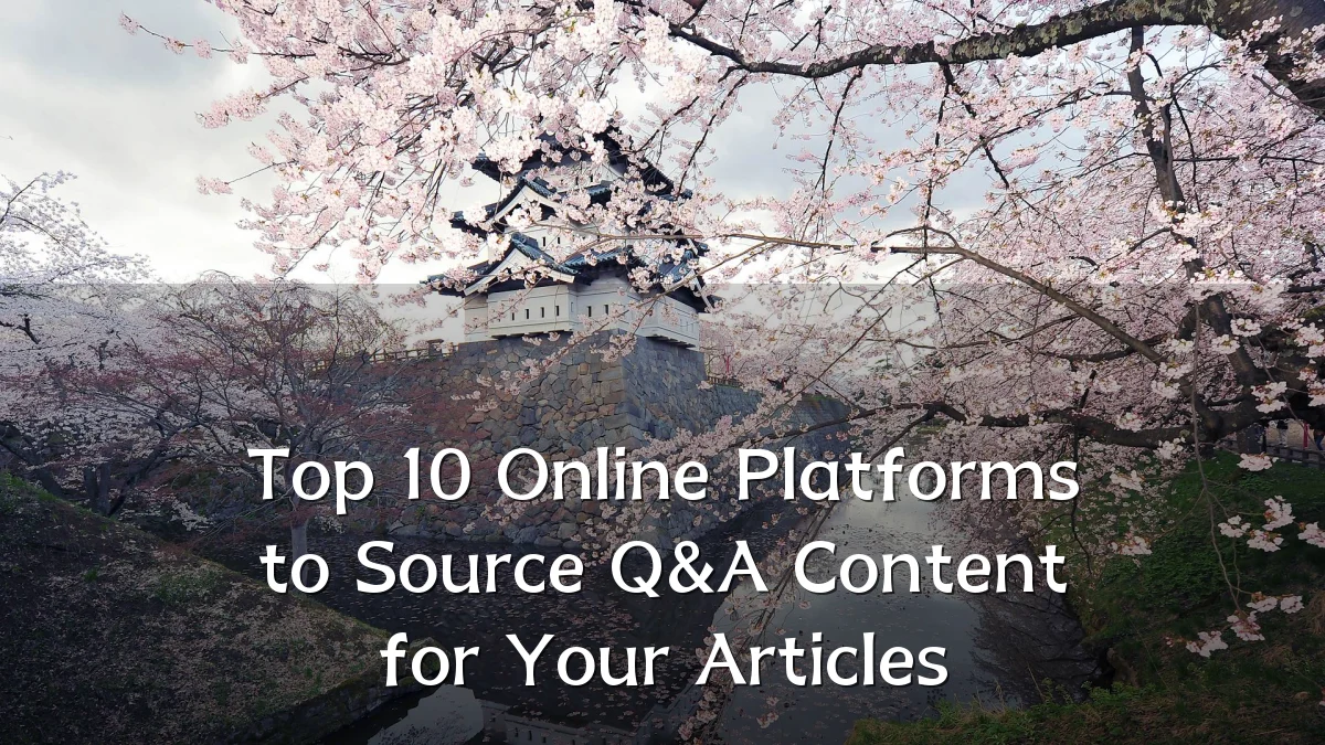 Top 10 Online Platforms to Source Q&A Content for Your Articles